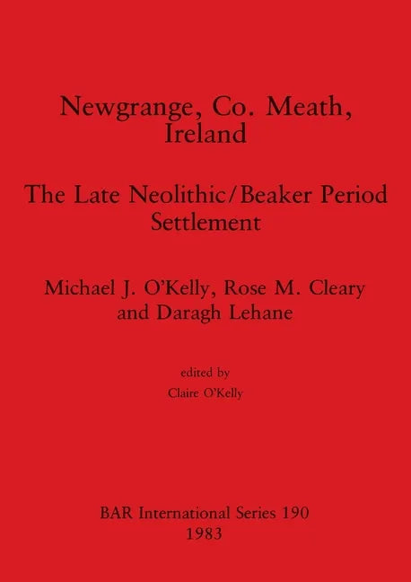Newgrange, Co. Meath, Ireland: The Late Neolithic/Beaker Period Settlement - Paperback