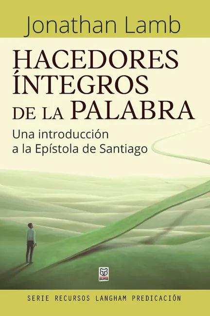 Hacedores Íntegros de la Palabra: Una introducción a la Epístola de Santiago - Paperback