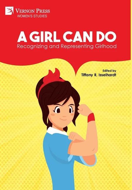 A Girl Can Do: Recognizing and Representing Girlhood (B&W) - Hardcover