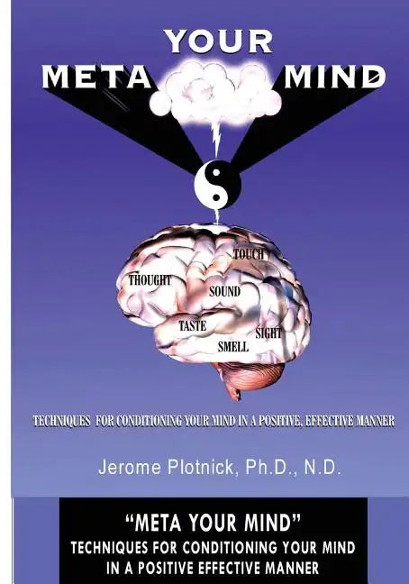 Meta Your Mind: Techniques for conditioning your mind in a positive effective manner - Paperback