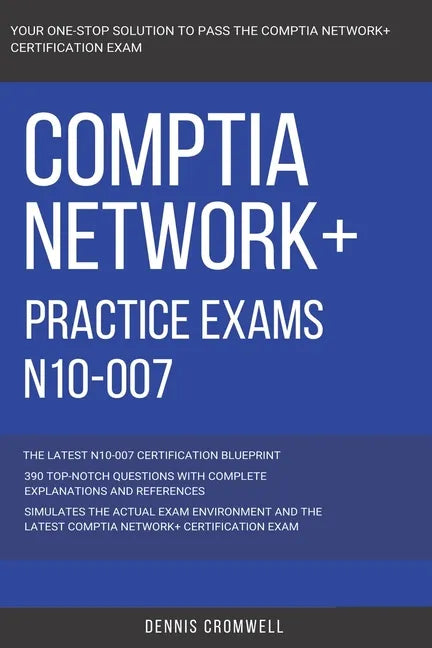 CompTIA: CompTIA Network+: N10-007: Practice Exams N10-007: 390 Top Notch Questions - Paperback