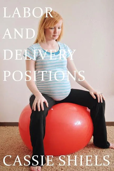 Labor and Delivery Positions - Paperback