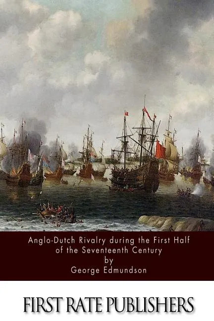 Anglo-Dutch Rivalry during the First Half of the Seventeenth Century - Paperback