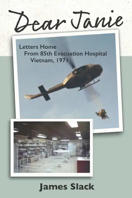 Dear Janie: Letters Home from 85th Evacuation Hospital, Vietnam, 1971 - Paperback