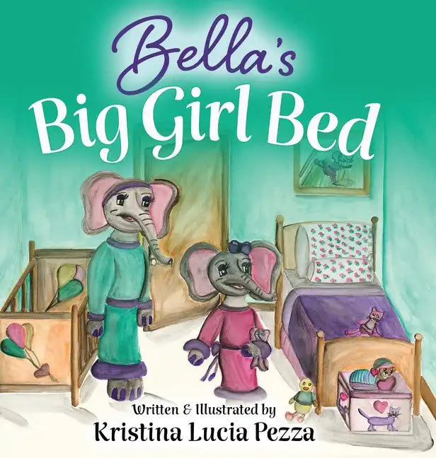 Bella's Big Girl Bed: The Bella Lucia Series, Book 1 - Hardcover