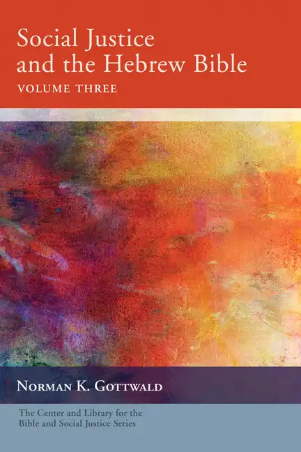 Social Justice and the Hebrew Bible, Volume Three - Paperback