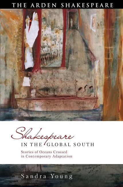 Shakespeare in the Global South: Stories of Oceans Crossed in Contemporary Adaptation - Paperback