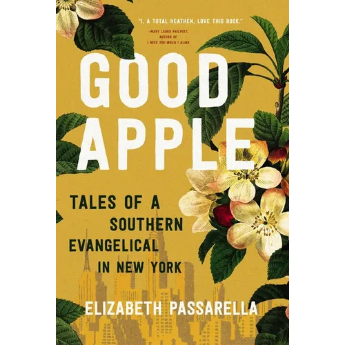 Good Apple: Tales of a Southern Evangelical in New York - Paperback