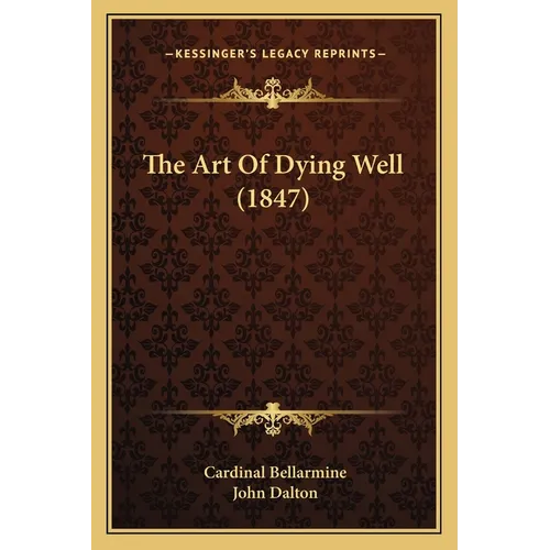 The Art Of Dying Well (1847) - Paperback