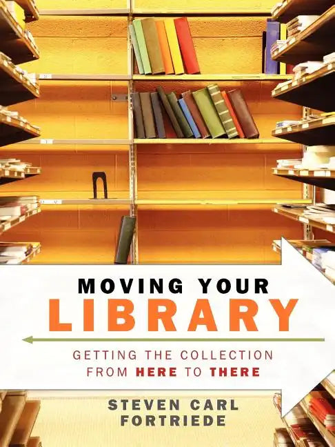 Moving Your Library: Getting the Collection from Here to There - Paperback