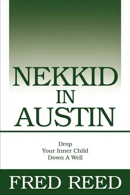 Nekkid In Austin: Drop Your Inner Child Down A Well - Paperback