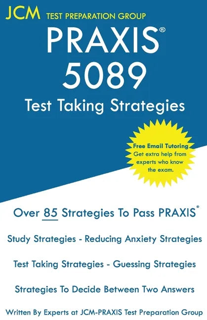 PRAXIS 5089 Test Taking Strategies: PRAXIS 5089 Exam - Free Online Tutoring - The latest strategies to pass your exam. - Paperback