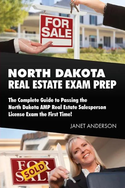 North Dakota Real Estate Exam Prep: The Complete Guide to Passing the North Dakota AMP Real Estate Salesperson License Exam the First Time! - Paperback