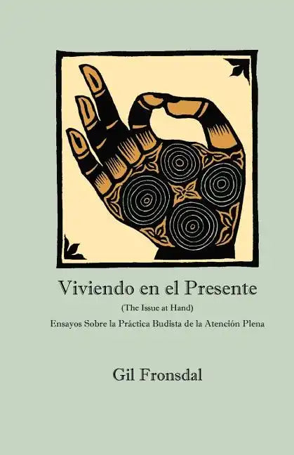 Viviendo En El Presente: Ensayos sobre la Práctica Budista de la Atención Plena - Paperback