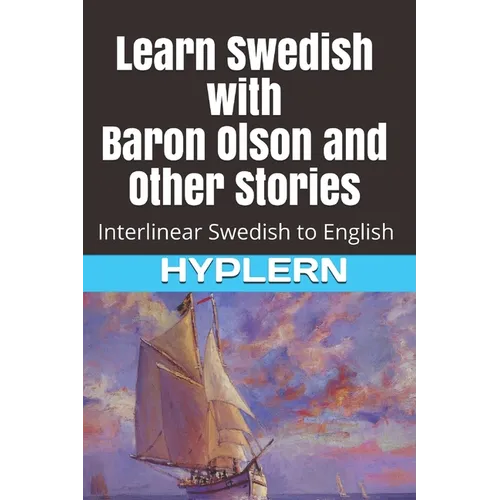 Learn Swedish with Baron Olson and Other Stories: Interlinear Swedish to English - Paperback