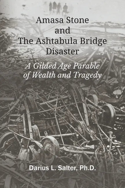 Amasa Stone and The Ashtabula Bridge Disaster - Paperback