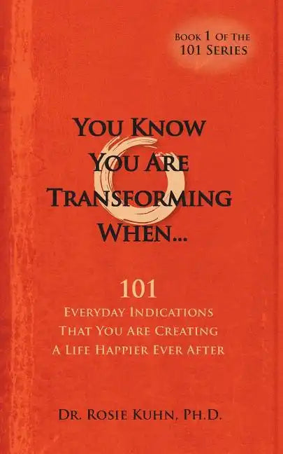 You Know You Are Transforming When ....101 Everyday Indications That You Are Creating a Life Happier Ever After - Paperback
