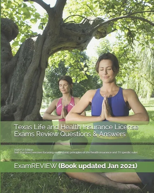 Texas Life and Health Insurance License Exams Review Questions & Answers 2016/17 Edition: Self-Practice Exercises focusing on the basic principles of - Paperback