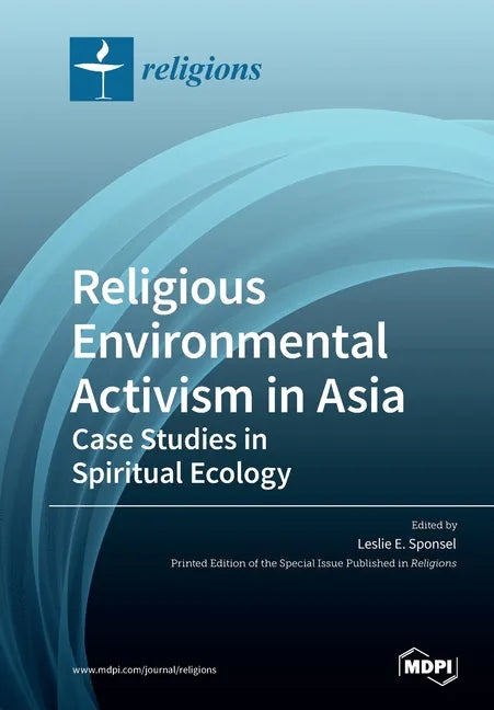 Religious Environmental Activism in Asia: Case Studies in Spiritual Ecology - Paperback