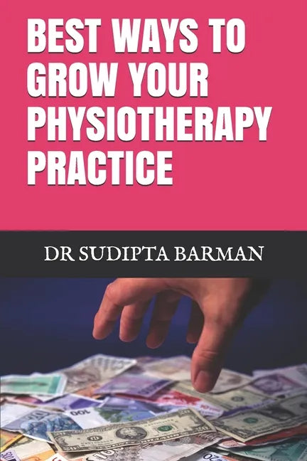 Best Ways to Grow Your Physiotherapy Practice - Paperback