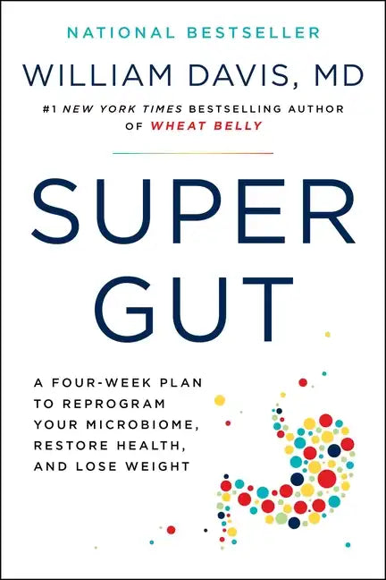 Super Gut: A Four-Week Plan to Reprogram Your Microbiome, Restore Health, and Lose Weight - Paperback