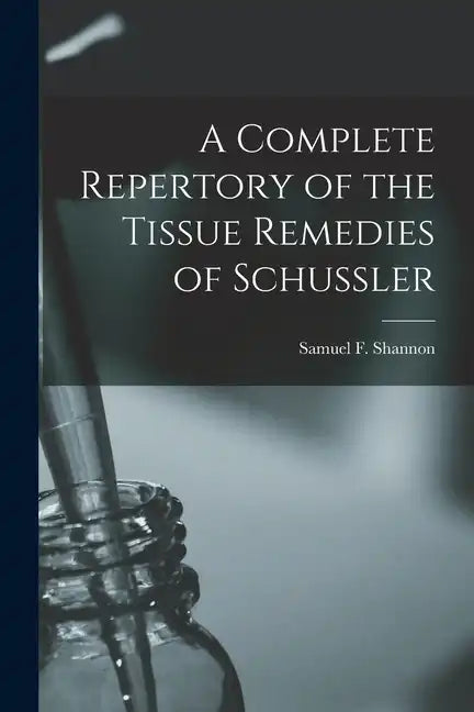 A Complete Repertory of the Tissue Remedies of Schussler - Paperback