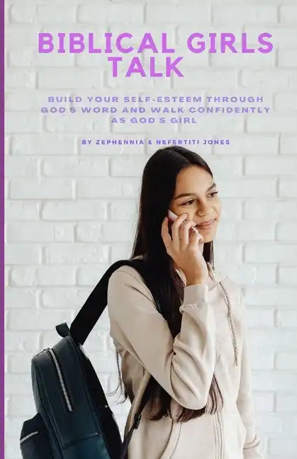 Biblical Girls Talk: Build Your Self-Esteem Through God's Word And Walk Confidently As God's Girl - Paperback