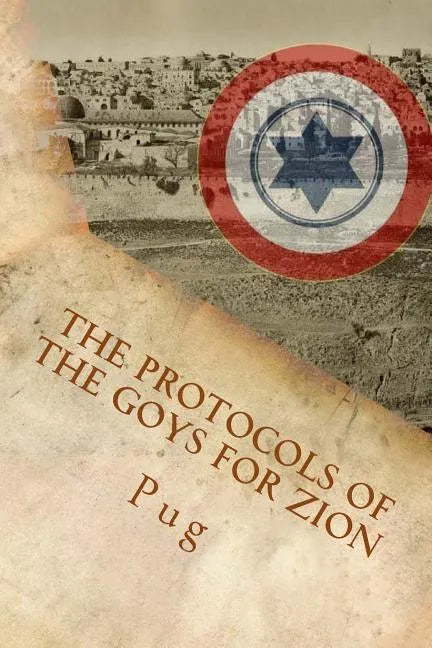 The Protocols of the Goys for Zion: The wicked and secret plot by the gentiles to defend Israel behind its back! - Paperback