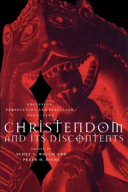 Christendom and Its Discontents: Exclusion, Persecution, and Rebellion, 1000 1500 - Paperback