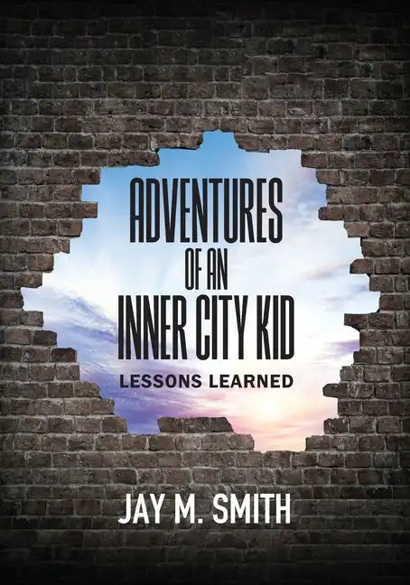 Adventures of an Inner City Kid: Lessons Learned - Paperback