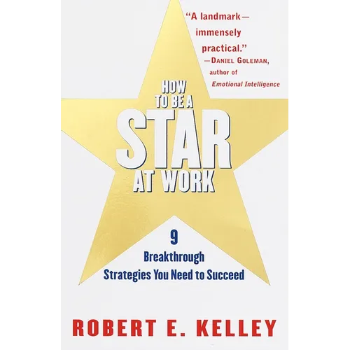How to Be a Star at Work: 9 Breakthrough Strategies You Need to Succeed - Paperback