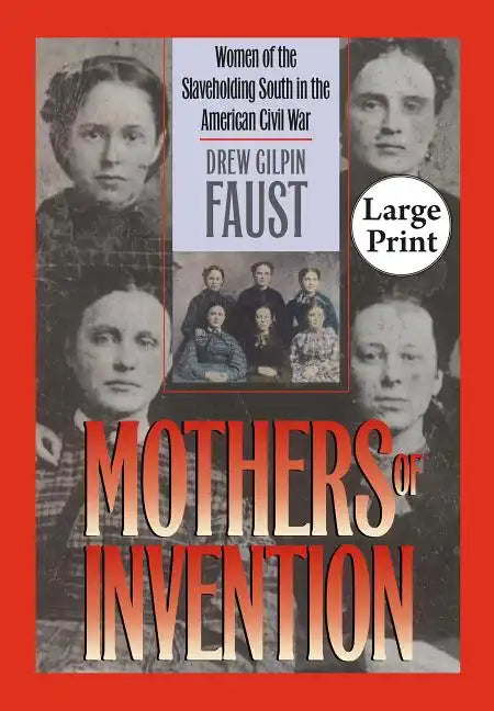 Mothers of Invention: Women of the Slaveholding South in the American Civil War - Paperback