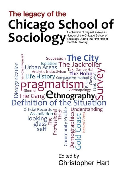 Legacy of the Chicago School. A Collection of Essays in Honour of the Chicago School of Sociology During the First Half of the 20th Century. - Paperback
