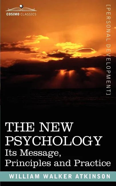 The New Psychology: Its Message, Principles and Practice - Paperback