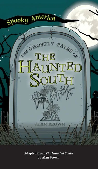 Ghostly Tales of the Haunted South - Hardcover
