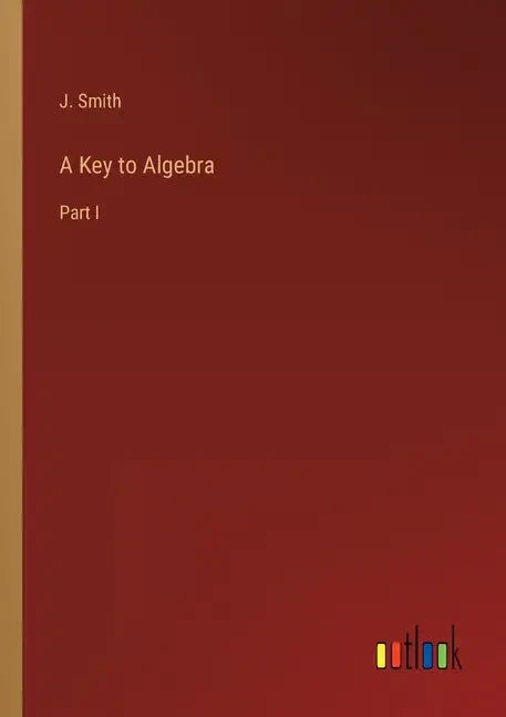 A Key to Algebra: Part I - Paperback