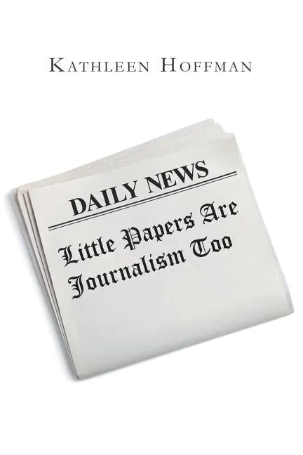 Little Papers Are Journalism Too - Paperback