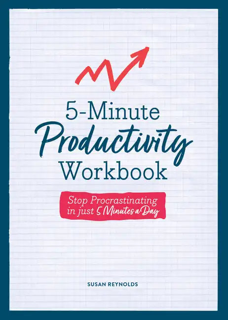 5-Minute Productivity Workbook: Stop Procrastinating in Just 5 Minutes a Day - Paperback