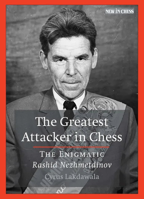 The Greatest Attacker in Chess: The Enigmatic Rashid Nezhmetdinov - Paperback