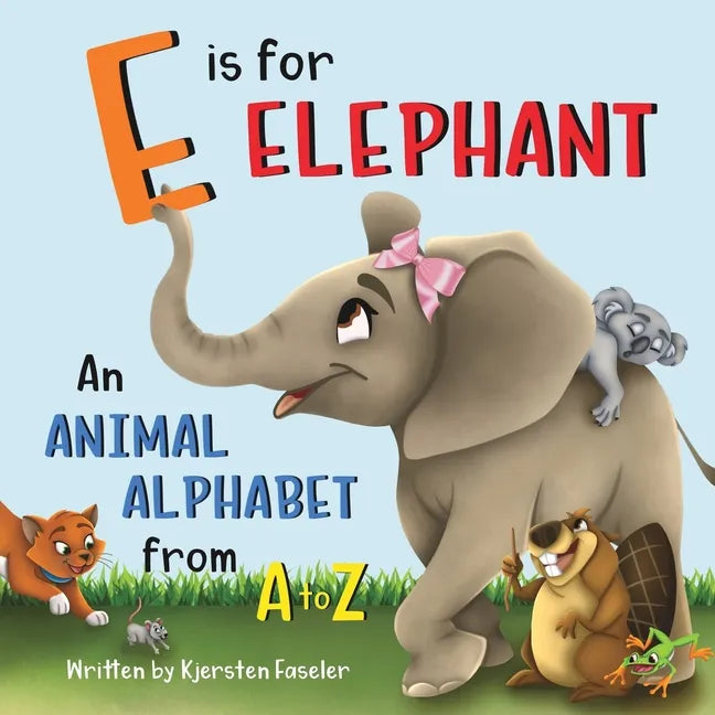 E is for Elephant: An Animal Alphabet from A to Z - Paperback