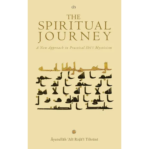 The Spiritual Journey: A New Approach 
in Practical Shīʿī Mysticism (Vol. 2) - Hardcover