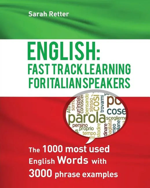 English: Fast Track Learning For Italian Speakers: The 1000 most used English words with 3.000 phrase examples. - Paperback