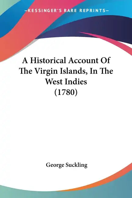 A Historical Account Of The Virgin Islands, In The West Indies (1780) - Paperback