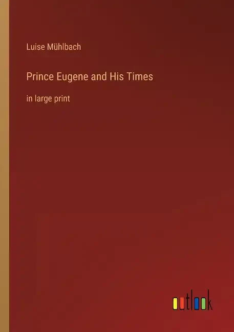 Prince Eugene and His Times: in large print - Paperback