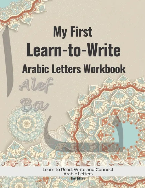 My First Learn to Write Arabic Letters Workbook: Learn to Write, Join and Read Arabic Alphabet with Pen Control For Beginners (Arabic Version) - Paperback