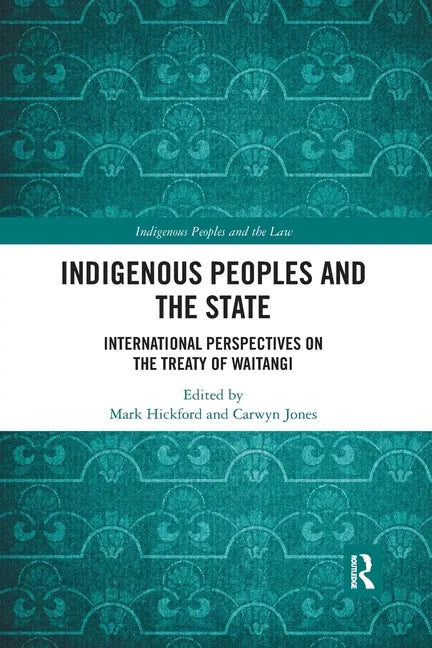 Indigenous Peoples and the State: International Perspectives on the Treaty of Waitangi - Paperback