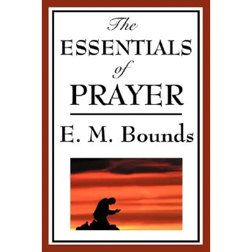 The Essentials of Prayer: A Devotional Study of Prayer and Spiritual Discipline - Paperback