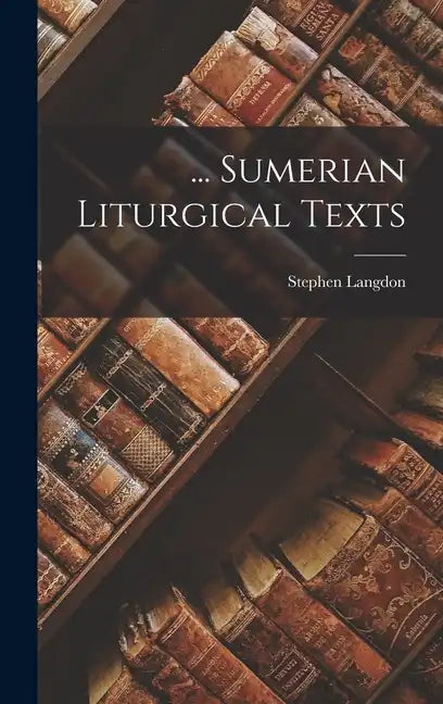 ... Sumerian Liturgical Texts - Hardcover