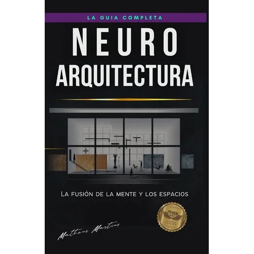 Neuroarquitectura: La fusi de la mente y los espacios - Paperback
