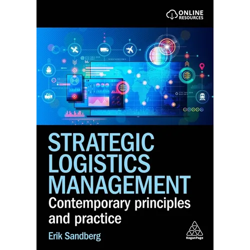 Strategic Logistics Management: Contemporary Principles and Practice - Paperback